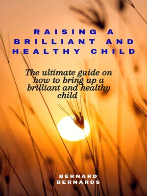 cover image of RAISING a BRILLIANT AND HEALTHY CHILD